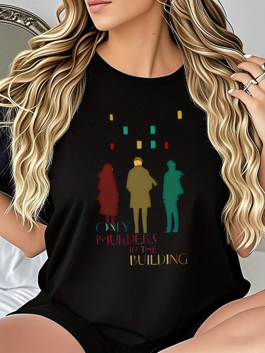 Women's Crime Drama Graphic Tee - "Only Murders Build" T-Shirt - Black True Crime Fan Shirt - Breathable Everyday Casual Top for TV Show Outfits & Gifts - Lightweight Summer Apparel, Pop Culture Clothing, Bold Print, Soft Mat SS69