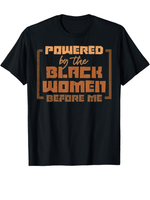 Cotton Soft Black History African T-Shirt Powered By The Black Women Before Me, Breathable Comfortable Casual Sports, DIY Fun Design for Summer and Winter, Great for Halloween and Christmas Gifts SS69