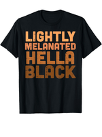Lightly Melanated Hella Black History Melanin African Pride T-Shirt Cotton Fun Design DIYMen's Soft Summer and winter breathable comfortable casual sports Halloween and Christmas gifts SS69