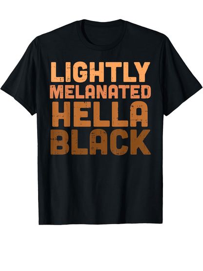 Lightly Melanated Hella Black History Melanin African Pride T-Shirt Cotton Fun Design DIYMen's Soft Summer and winter breathable comfortable casual sports Halloween and Christmas gifts SS69