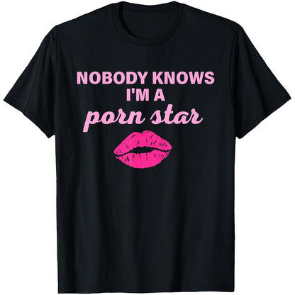 Funny Adult Novelty T-Shirt - "Nobody Knows I'm A Porn Star" Bold Pink Text & Lips Graphic - Soft Everyday Tee for Parties, Gifts, or Casual Outfits - Machine Washable Black Shirt with Secret Actor Persona, Party Attire, Play SS69 15.69 Black / XXXL