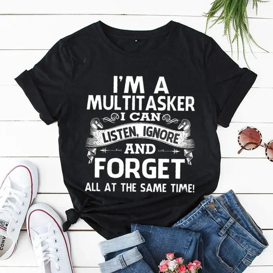 I'm A Multitasker I Can Listen Ignore and Forget T-shirt Funny Sarcastic Graphic Tee Top Women Hipster Humor Tshirt Y2k Clothing SS69