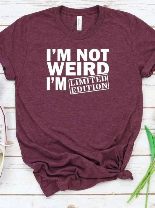 Women T Shirt I'm Not Weird I'm Limited Edition Print Tshirt Women Short Sleeve O Neck Loose T-shirt Ladies Tee Shirt SS69