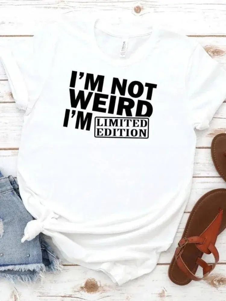 Women T Shirt I'm Not Weird I'm Limited Edition Print Tshirt Women Short Sleeve O Neck Loose T-shirt Ladies Tee Shirt SS69