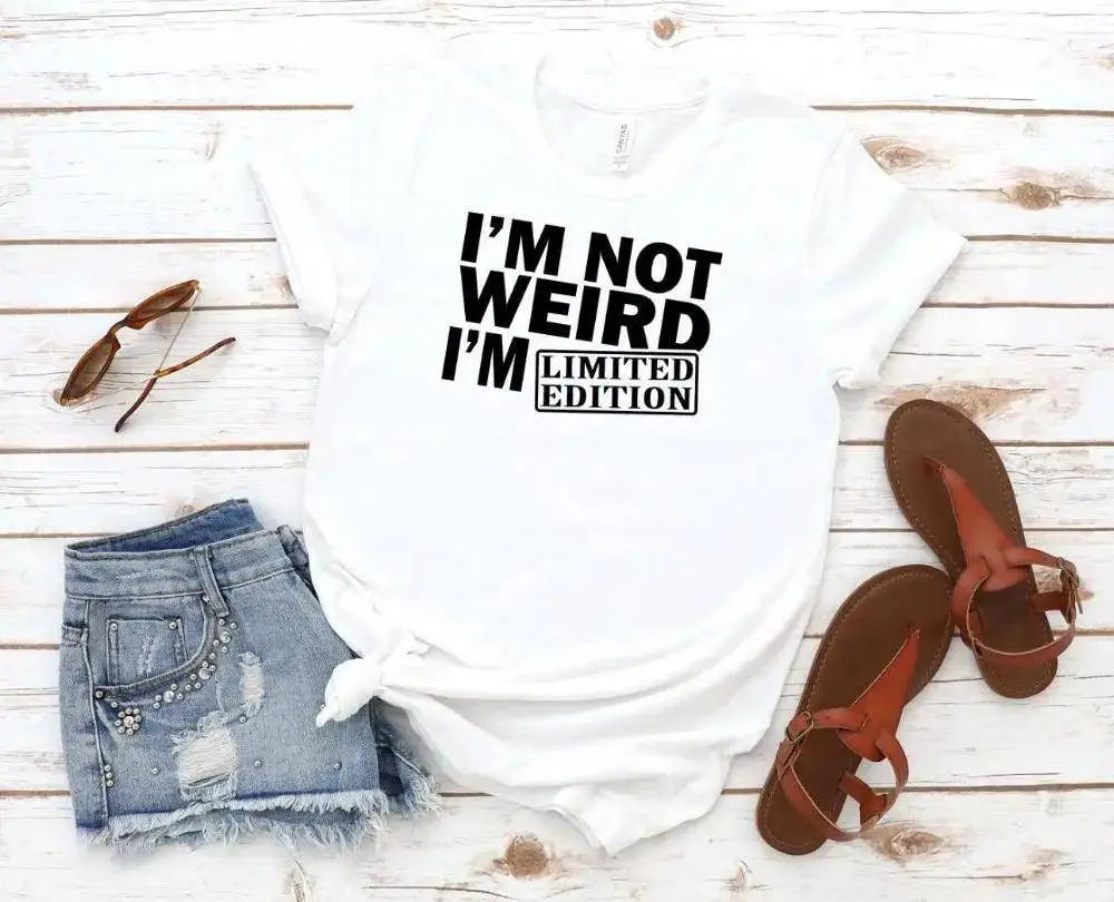 Women T Shirt I'm Not Weird I'm Limited Edition Print Tshirt Women Short Sleeve O Neck Loose T-shirt Ladies Tee Shirt SS69