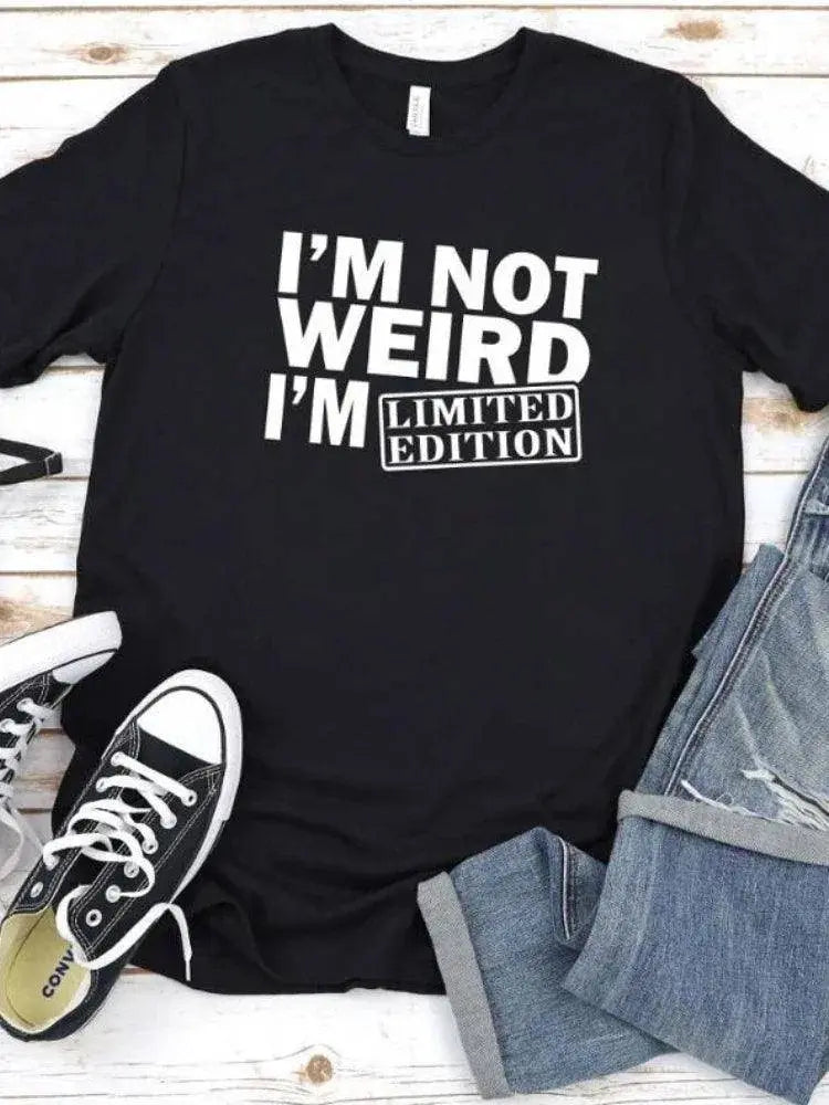 Women T Shirt I'm Not Weird I'm Limited Edition Print Tshirt Women Short Sleeve O Neck Loose T-shirt Ladies Tee Shirt SS69